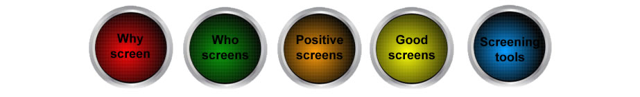 a stop light with Why screen, Who screens, Positive screens, Good
screens and Screening tools