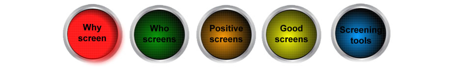 a stop light with Why screen, Who screens, Positive screens, Good
screens and Screening tools with Why screen highlighted