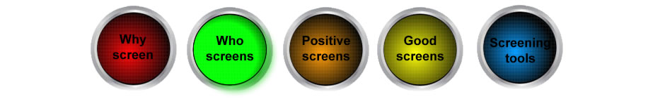 a stop light with Why screen, Who screens, Positive screens, Good
screens and Screening tools with Who screens highlighted